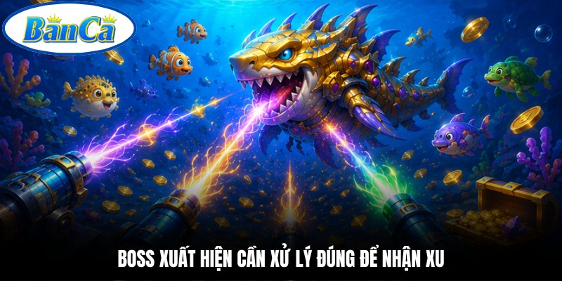 Boss xuất hiện cần xử lý đúng để nhận xu