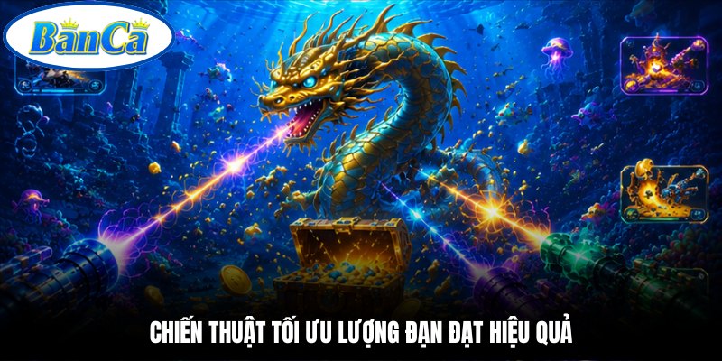 Chiến thuật tối ưu lượng đạn đạt hiệu quả