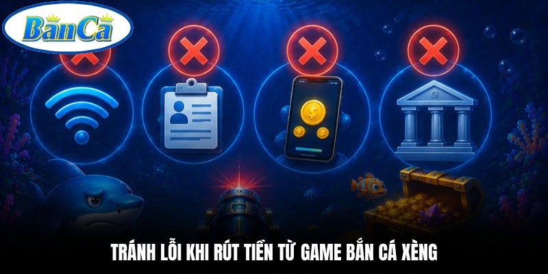 Tránh lỗi khi rút tiền từ game bắn cá xèng